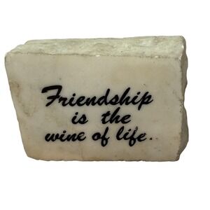 Friendship is the Wine of Life White Mineral Stone Decor Vintage Shelf Sitter